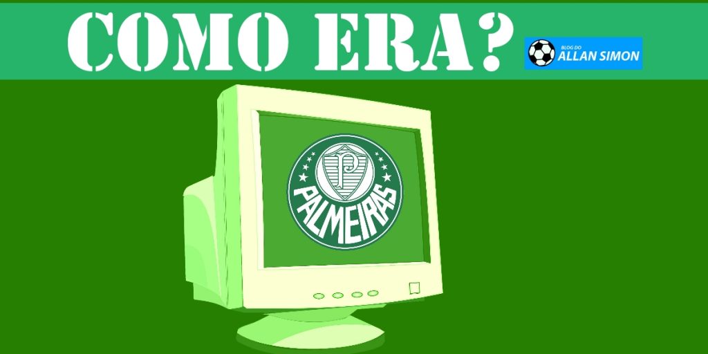 Primeiro site oficial do Palmeiras inaugura a "Como Era?", nova seção do blog